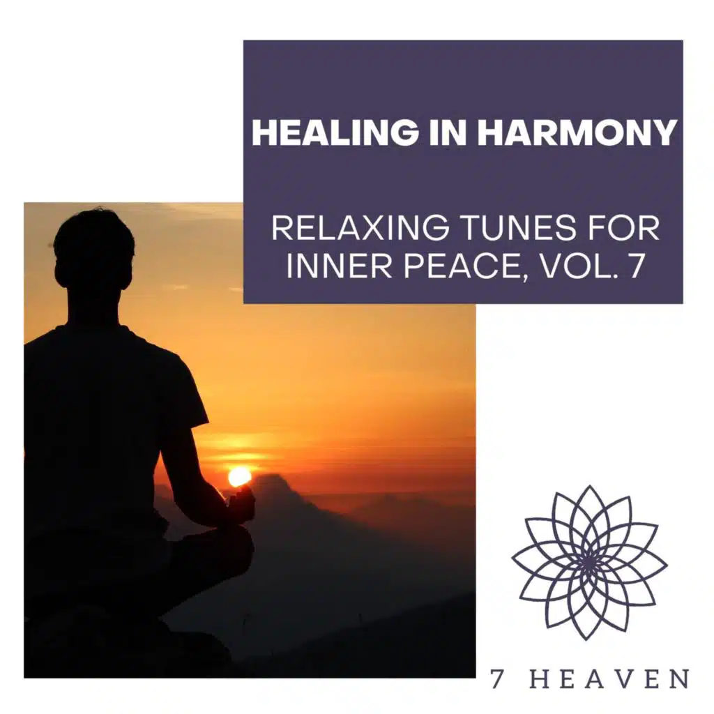 Healing In Harmony - Relaxing Tunes For Inner Peace, Vol. 7