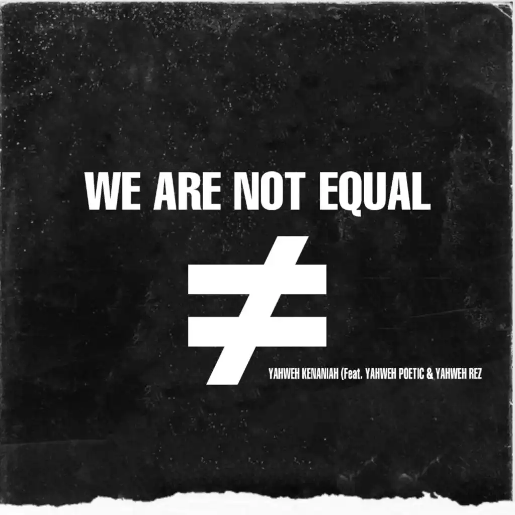 We Are Not Equal (feat. Yahweh Poetic & Yahweh Rez) (Radio Edit)