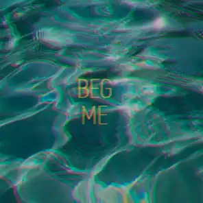 Beg Me