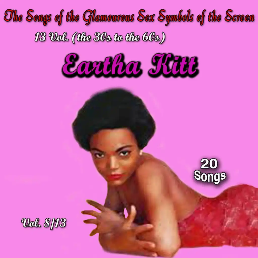 The Songs of the Glamourous Sex Symbols of the Screen in 13 Volumes - Vol. 8: Eartha Kitt