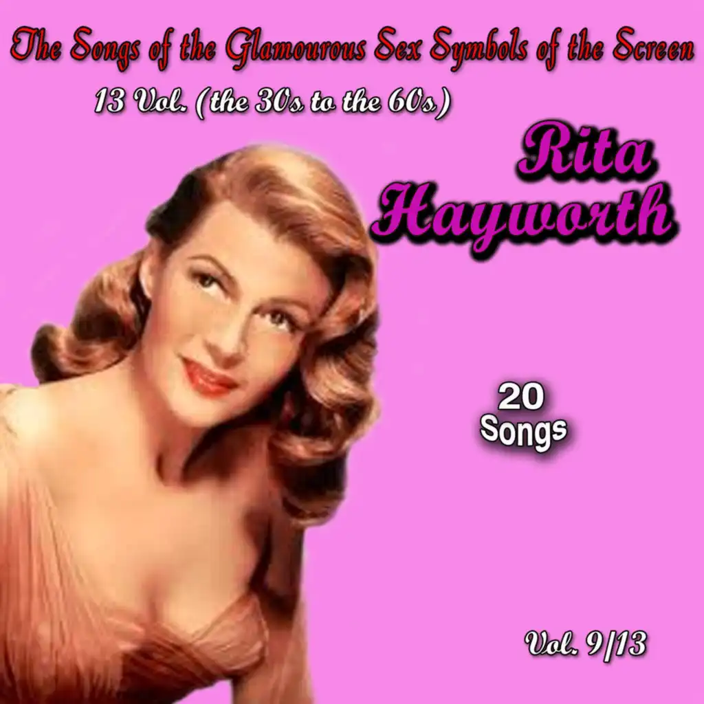 The Songs of the Glamourous Sex Symbols of the Screen in 13 Volumes - Vol. 9: Rita Hayworth