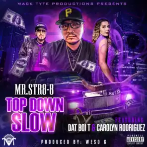 Top Down Slow (feat. Dat Boi T & Carolyn Rodriguez)