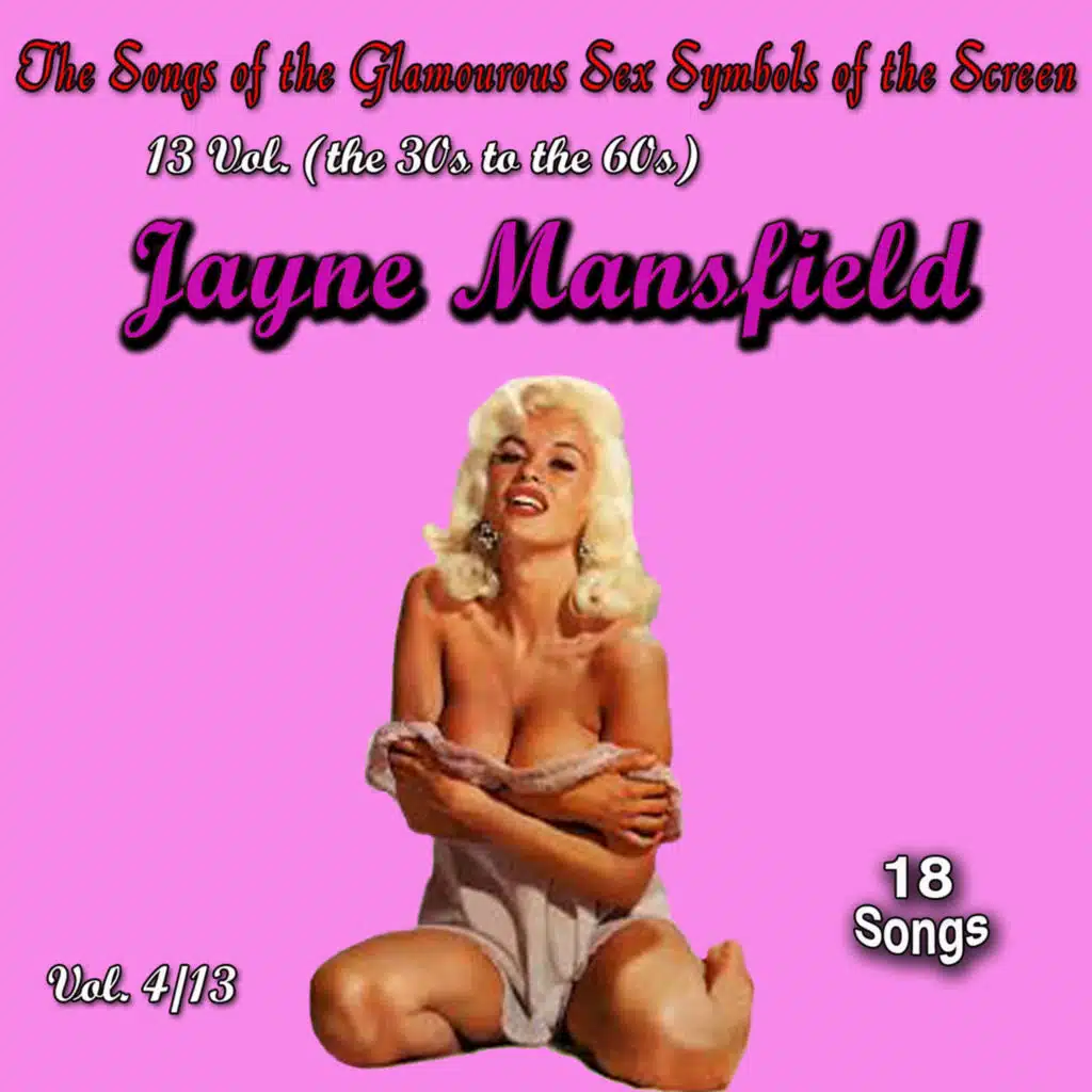 The Songs of the Glamourous Sex Symbols of the Screen in 13 Volumes - Vol. 4: Jayne Mansfield