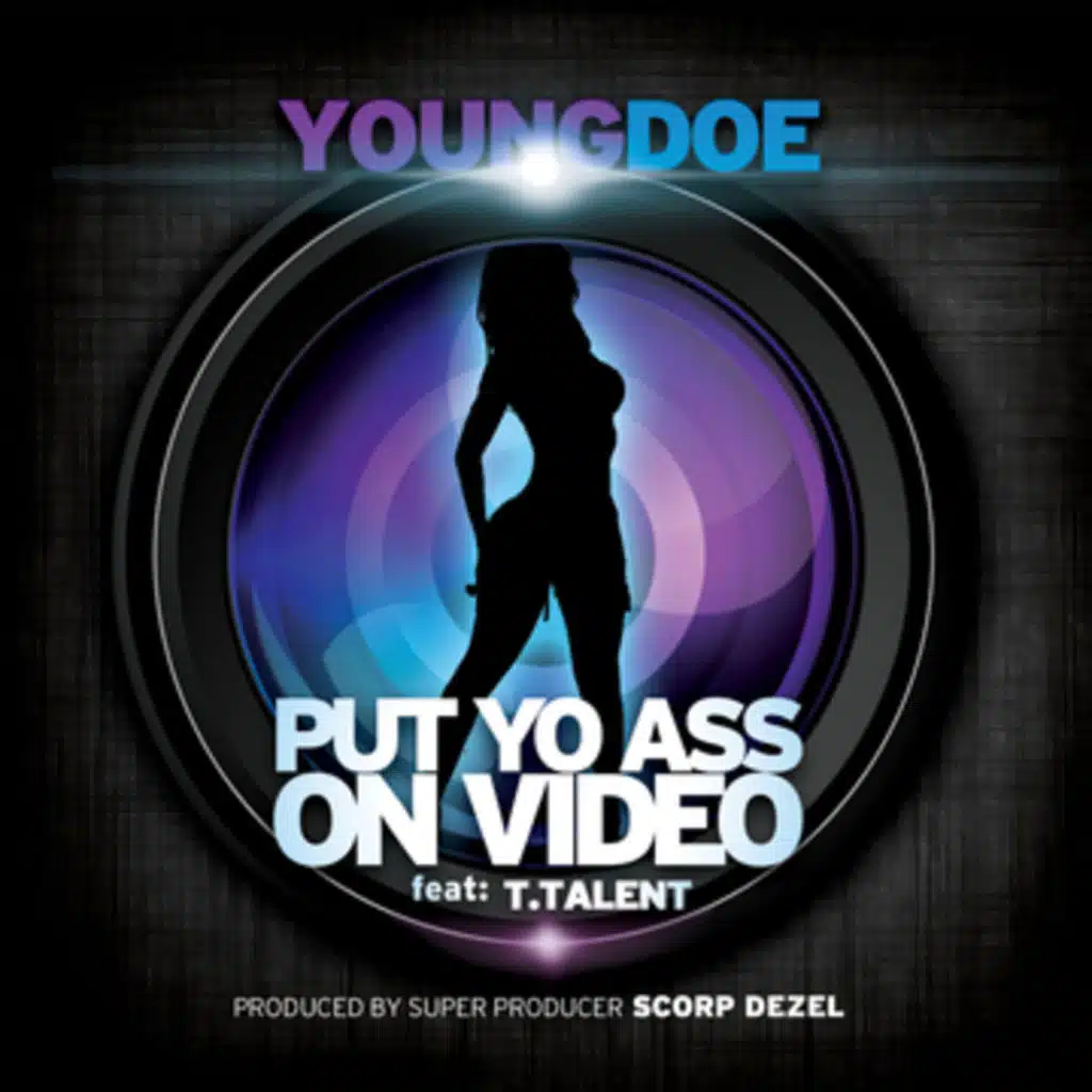 Put Yo Ass on Video (feat. T.Talent)