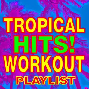 Tropical Hits! Workout Playlist