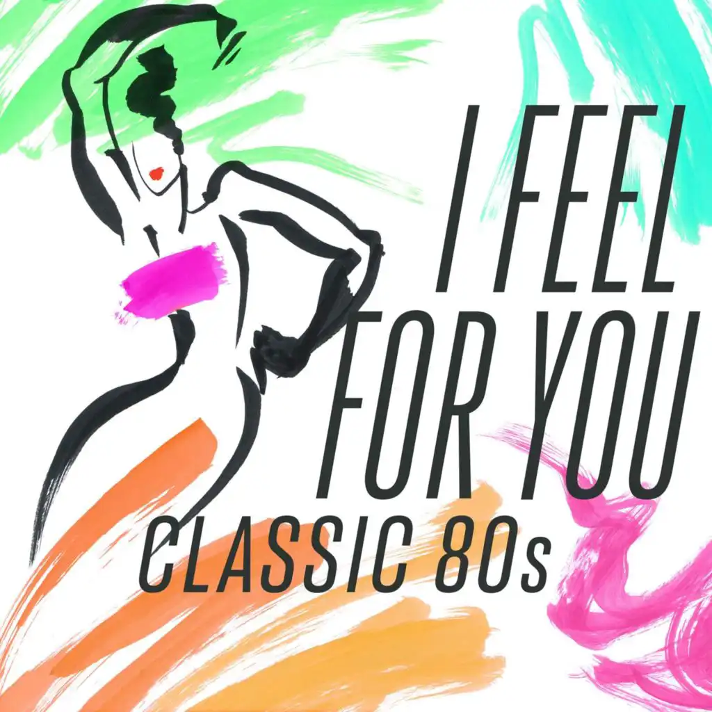 I Feel for You - Classic 80s