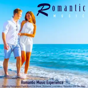 Romantic Music: Relaxing Background Piano Music for Dinner, Romance, Lovemaking, Relaxation and Sex Music