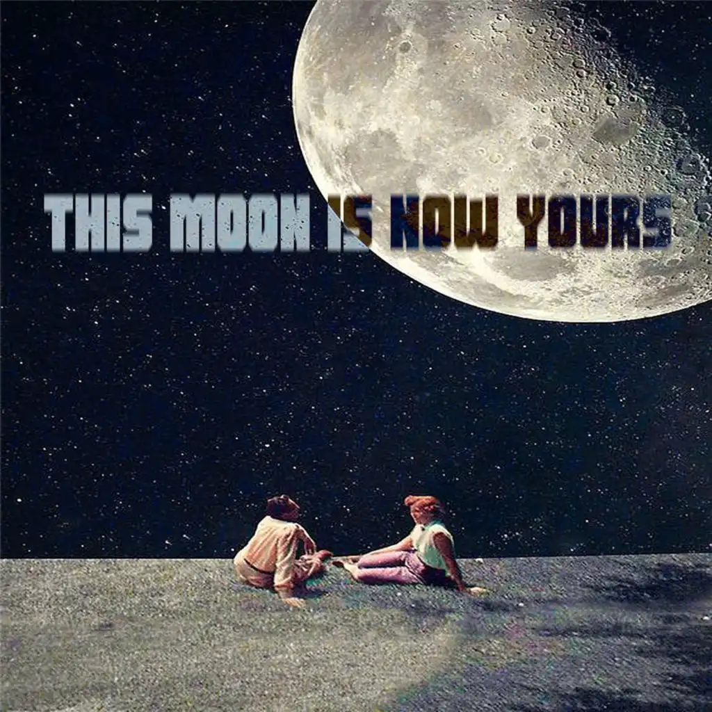 This Moon is Now Yours