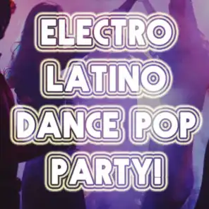 Electro Latino Dance Pop Party!