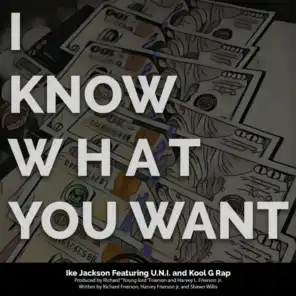 I Know What You Want (feat. U.N.I & Kool G Rap)