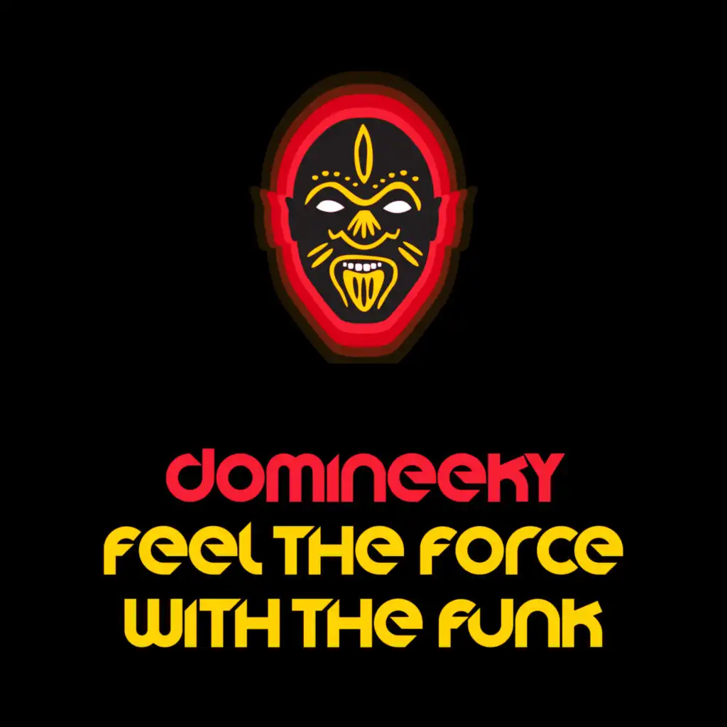 Feel The Force With The Funk (Domineeky Disco Instrumental Mix)