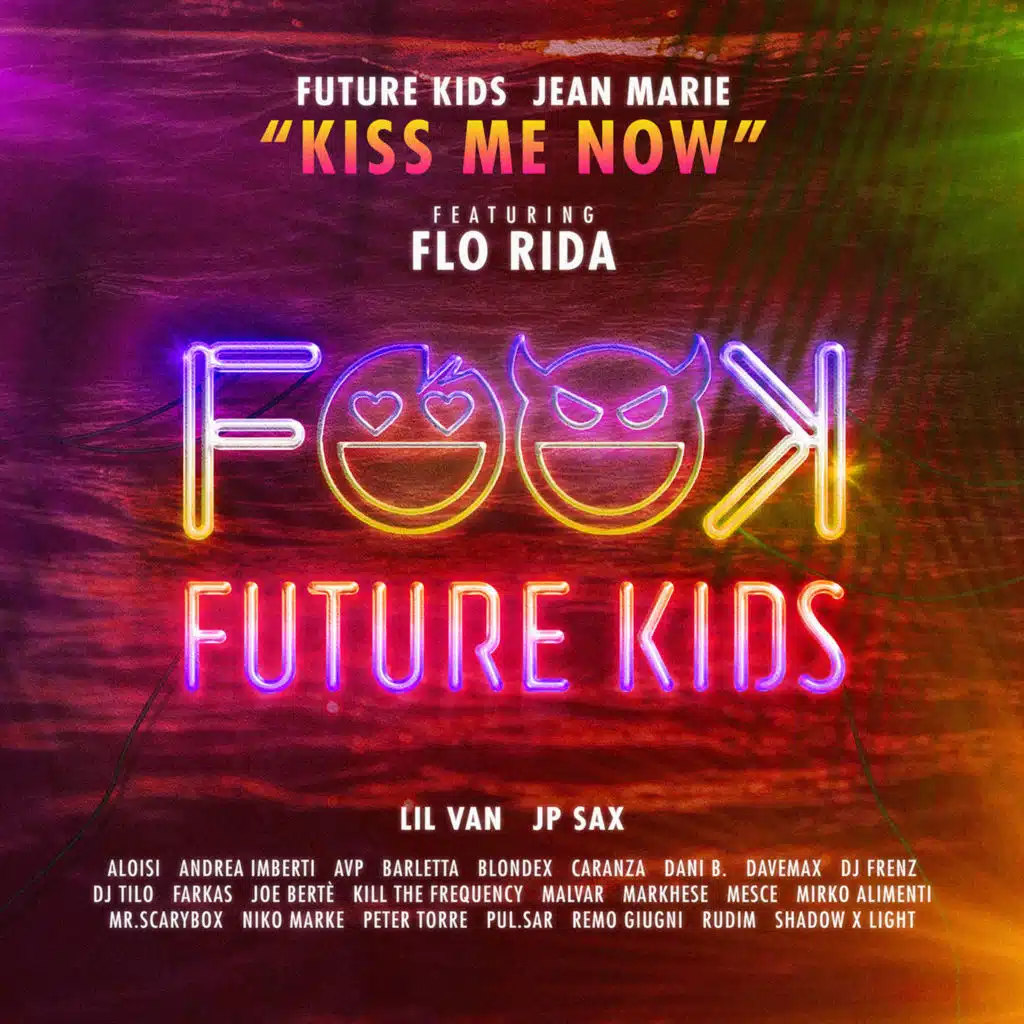 Kiss Me Now (feat. Flo Rida, Aloisi, Andrea Imberti, Avp, Barletta, Caranza, Dani B., DJ Frenz, DJ Tilo, JP Sax, Malvar, Mesce & Niko Marke)