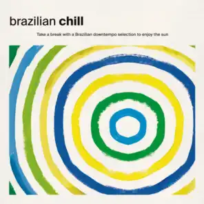 Brazilian Chill: Take a Break with a Brazilian Downtempo Selection to Enjoy the Sun