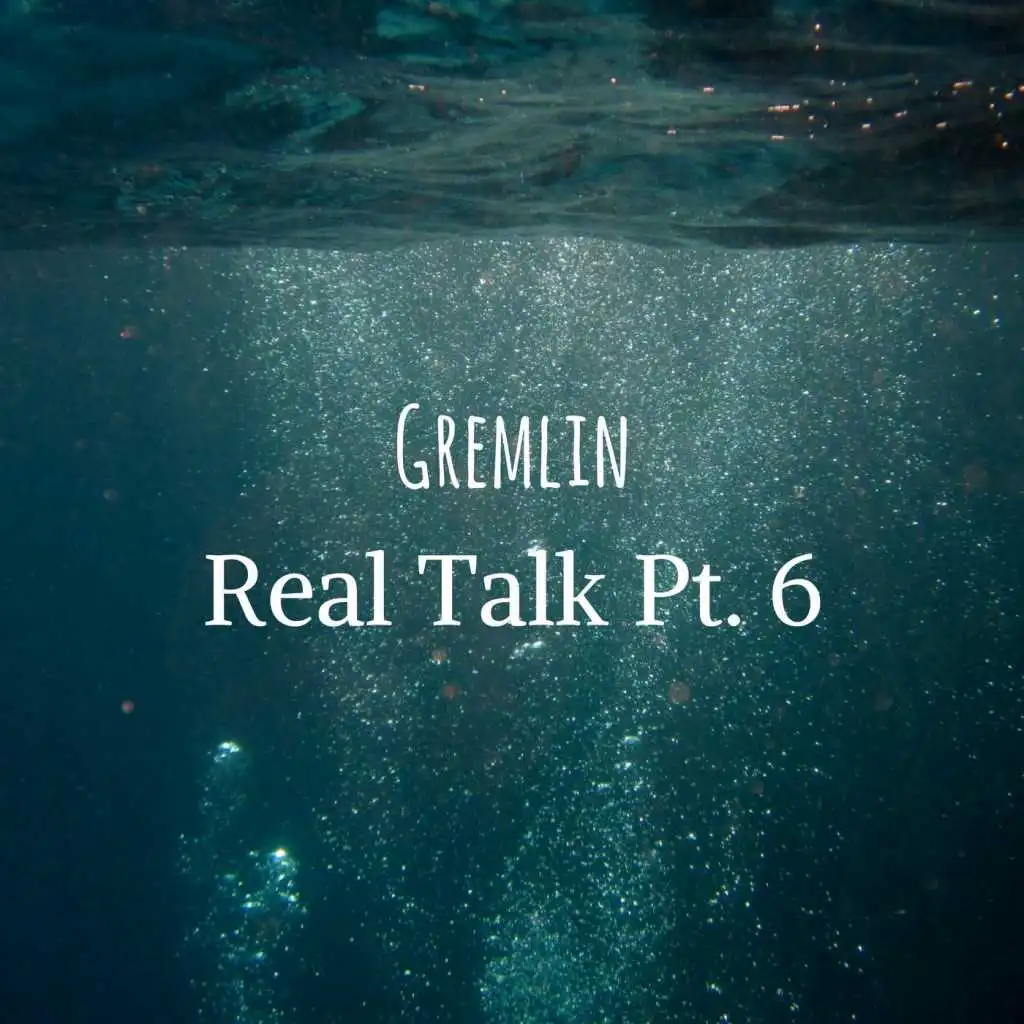 Real Talk, Pt. 6