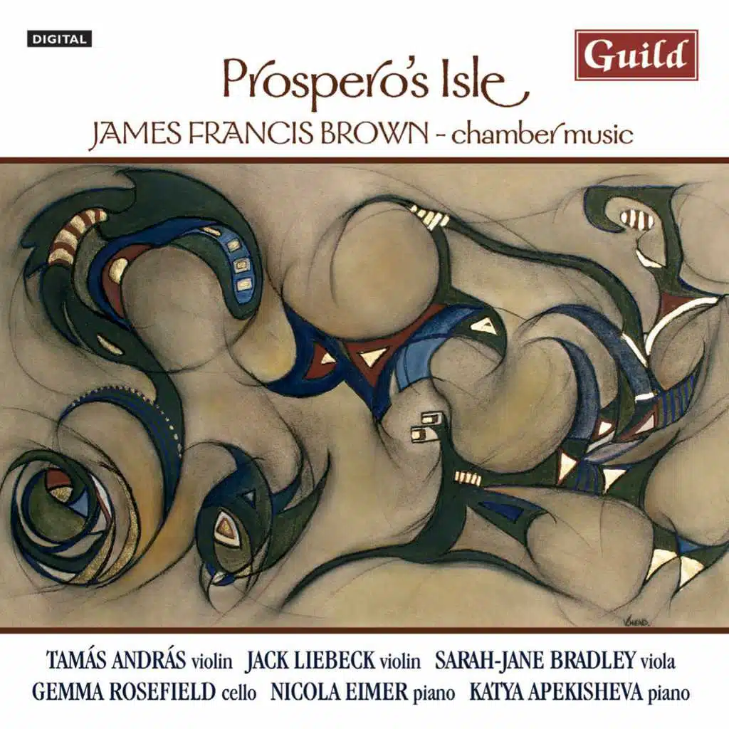 Brown: Piano Quartet, Violin Sonata, Prospero's Isle, String Trio