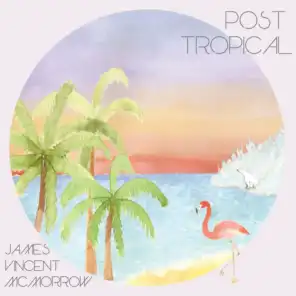 Post Tropical (Deluxe Edition)
