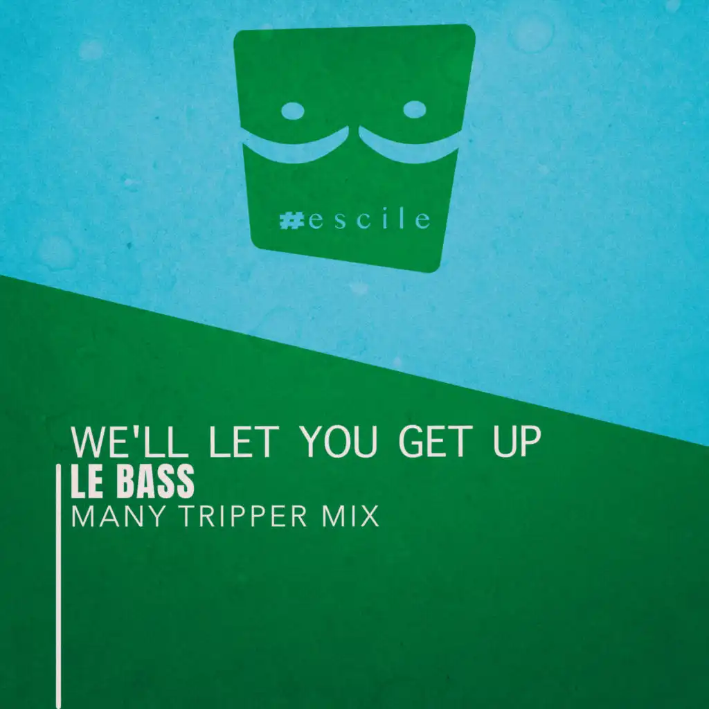 We'Ll Let You Get Up (Many Tripper Mix)