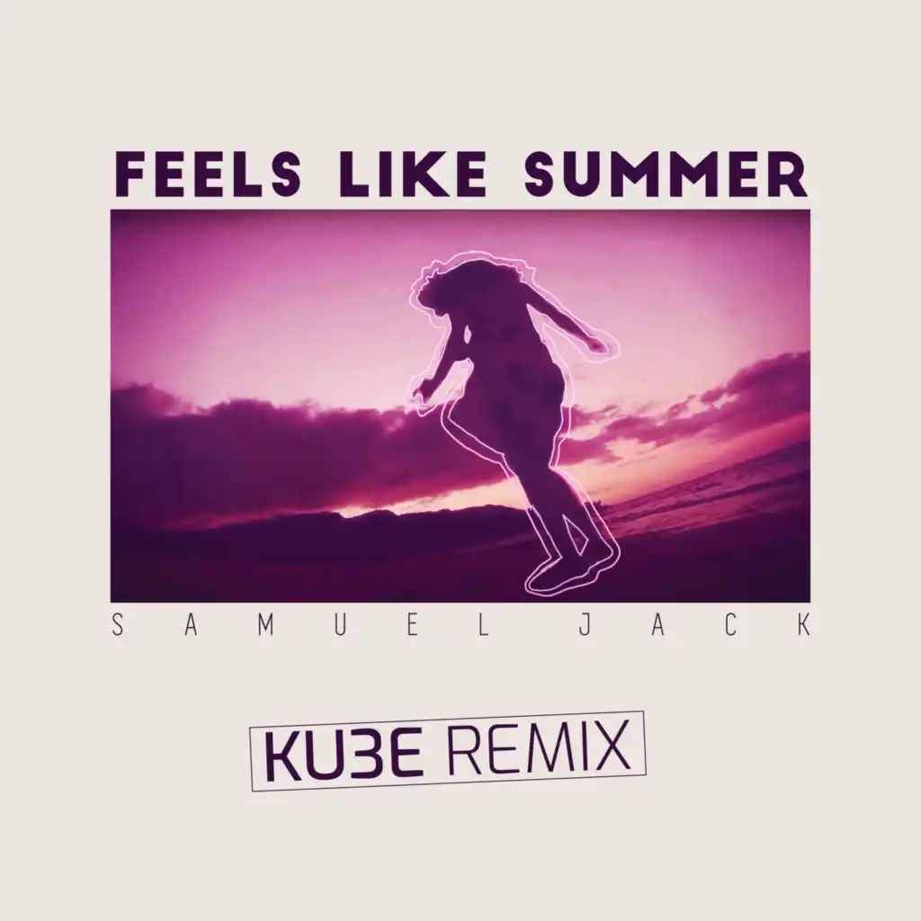 Feels Like Summer (KU3E Remix)