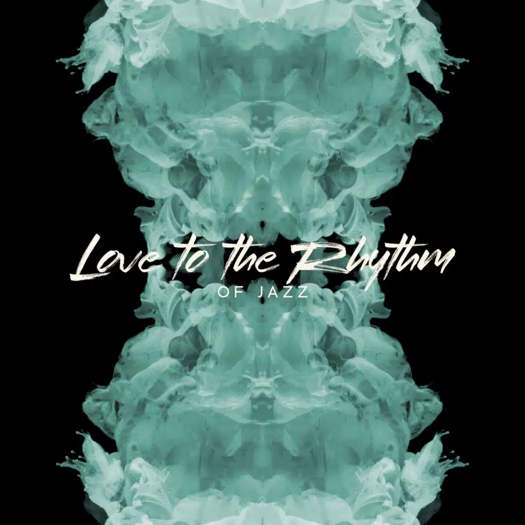 Love to the Rhythm of Jazz – Romantic Instrumental Melodies for Anniversary Dinner or First Date