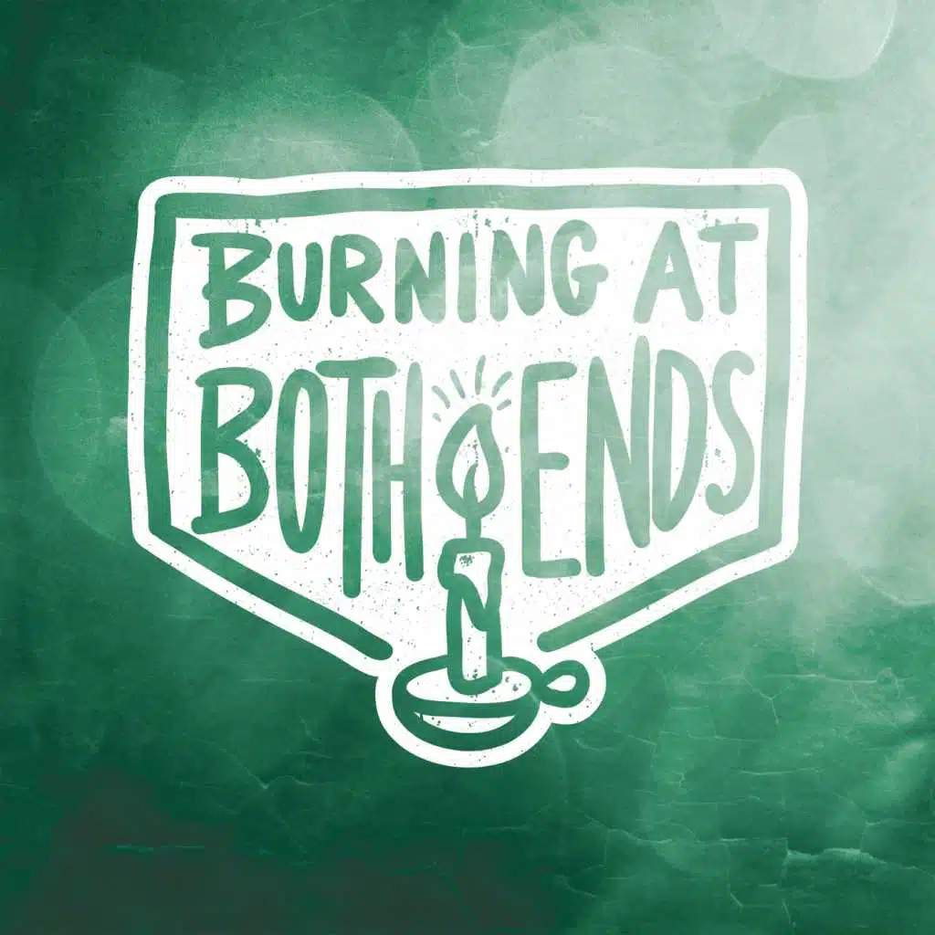 Burning at Both Ends