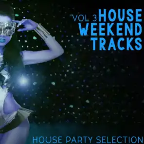 House Weekend Vol 3 - House Party Selection