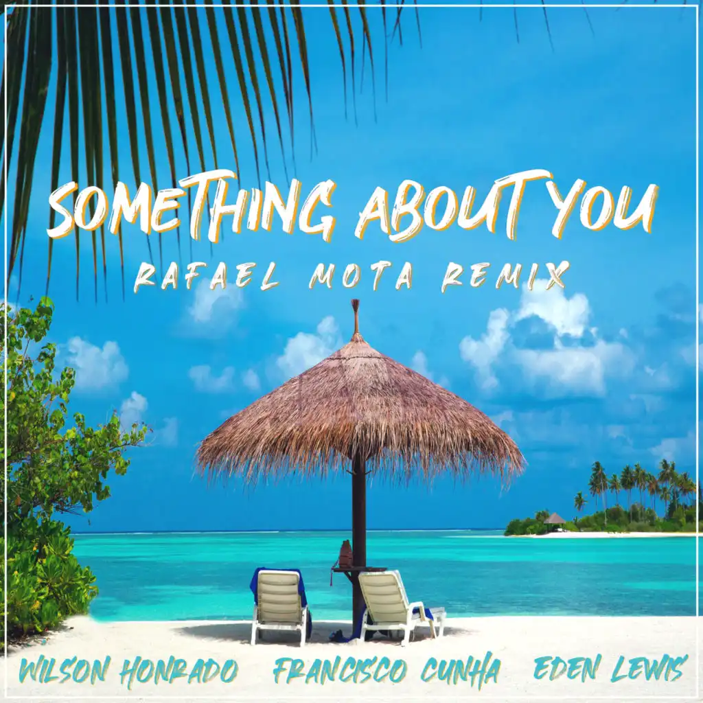 Something About You (Rafael Mota Remix) [feat. Eden Lewis]