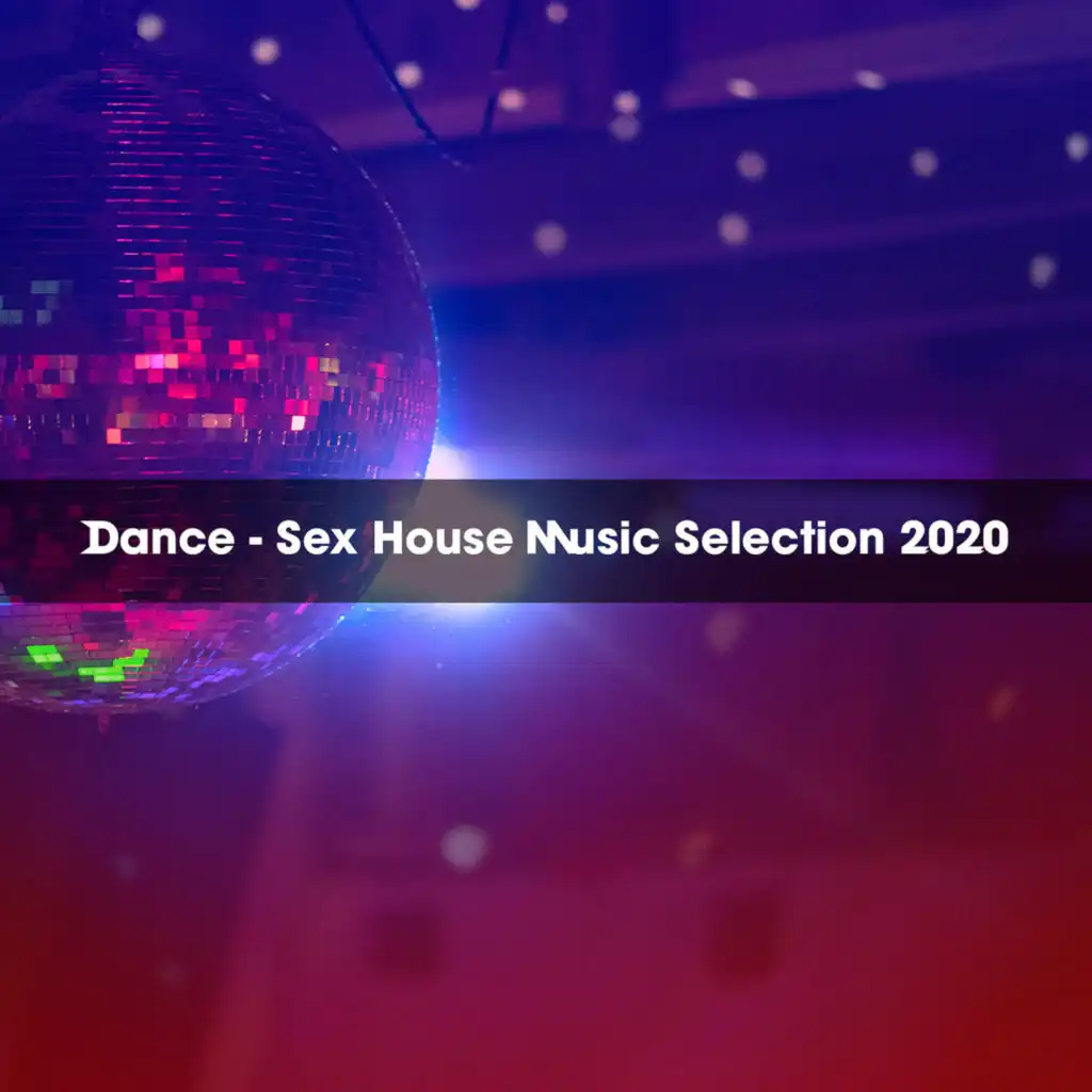 DANCE - SEX HOUSE MUSIC SELECTION 2020