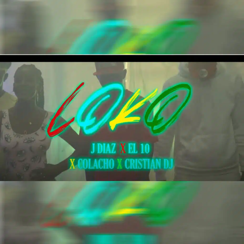 Loko (feat. Cristian Dj, El 10 & Colacho)