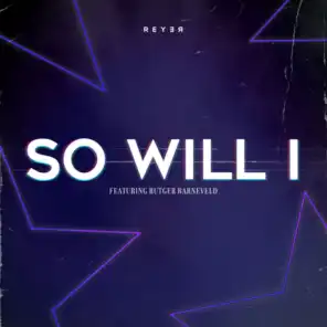 So Will I (Instrumental - Reyer Remix) [feat. Rutger Barneveld]