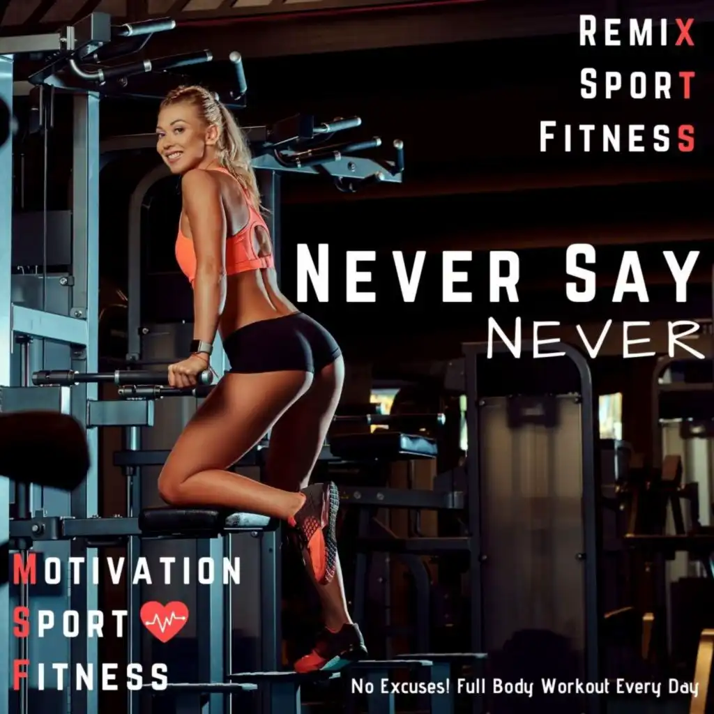Never Say Never (No Excuses! Full Body Workout Every Day)