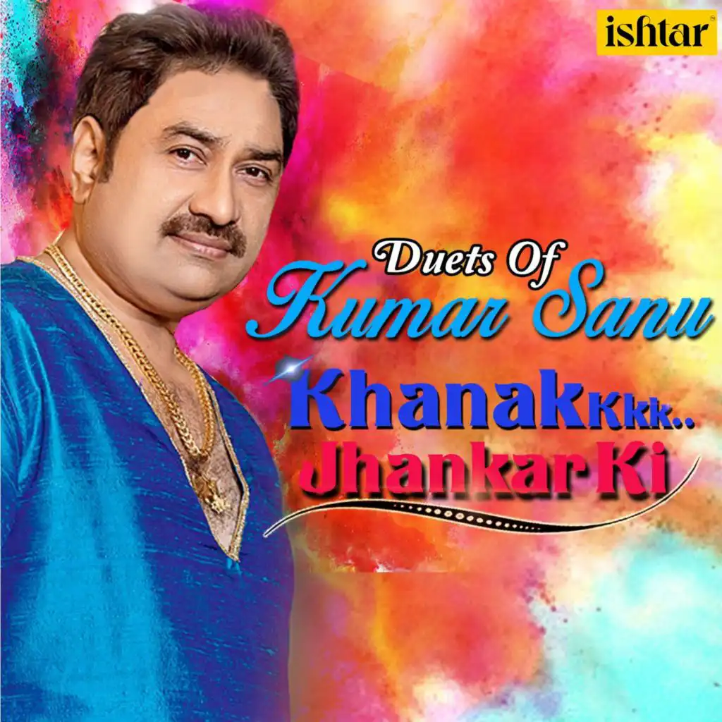 Duets of Kumar Sanu Khanak (Jhankar Ki)