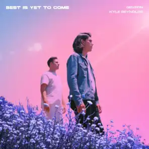 Best Is Yet To Come (feat. Kyle Reynolds)