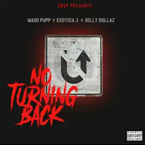 No Turning Back (feat. Billy Dollaz, Exotica J Taylor & Madd Pupp)