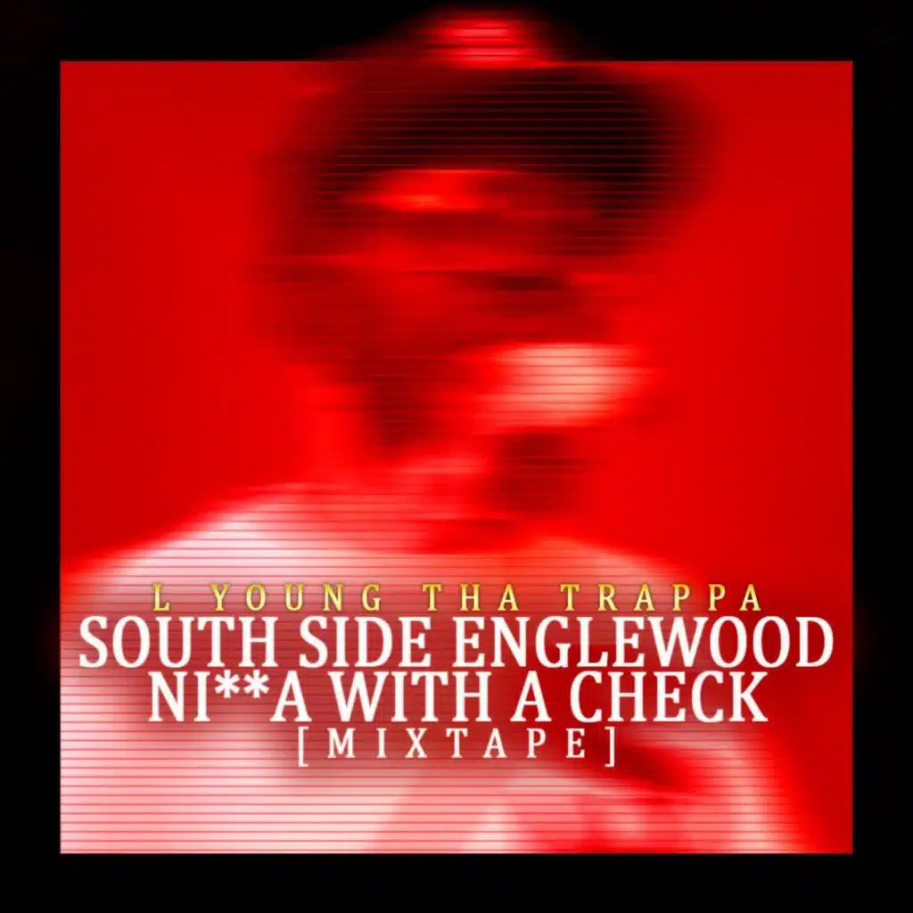 South Side Englewood Ni**a With A Check [Mixtape]