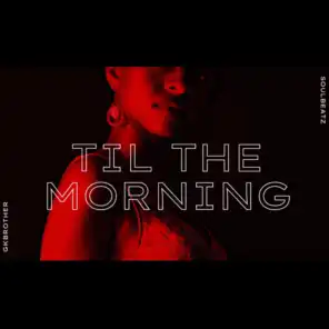 Til The Morning (feat. SOULBEATZ)