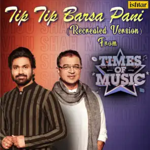 Tip Tip Barsa Pani (Recreated Version) (From "Times of Music")