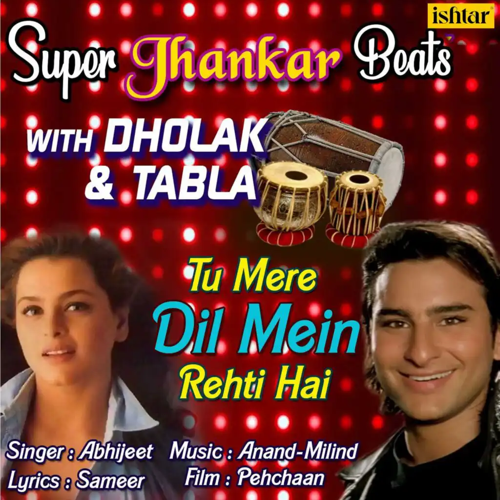 Tu Mere Dil Mein Rehti Hai (Super Jhankar Beats With Dholak And Tabla)