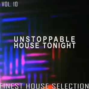 Unstoppable House Tonight, Vol. 10