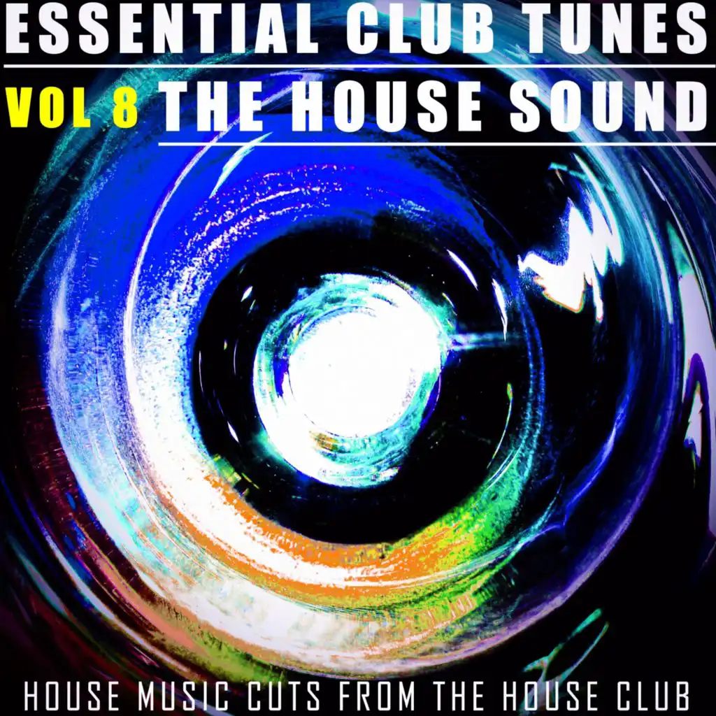 Essential Club Tunes: The House Sound, Vol. 8