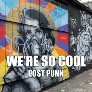 We're So Cool: Post Punk
