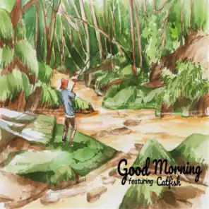 Good Morning (feat. Catfish)