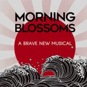 Morning Blossoms (A Brave New Musical) (Original Live Recording)