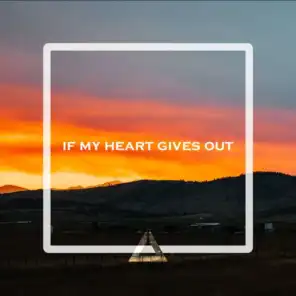 If My Heart Gives Out (ft Chris Cron)
