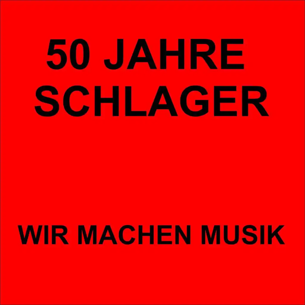 50 Jahre Schlager - Wir machen Musik
