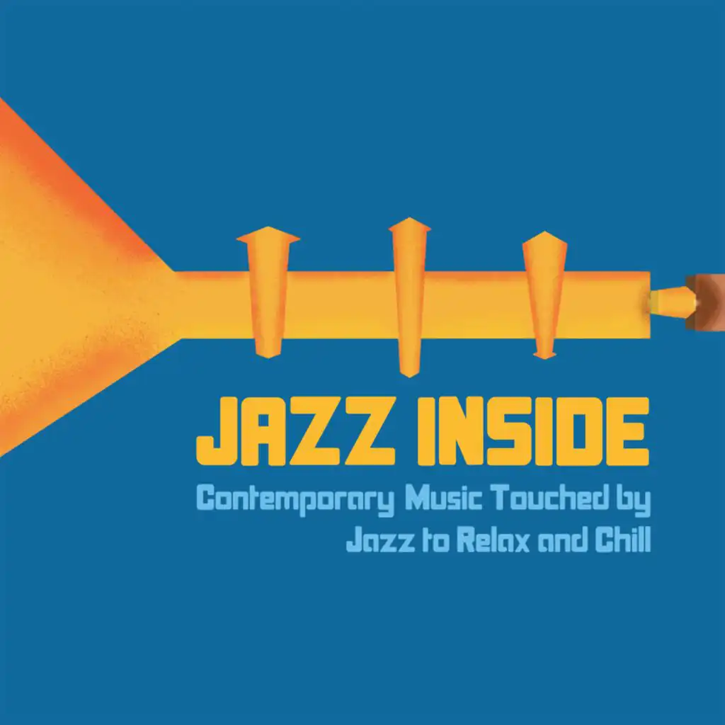 Jazz Inside (Contemporary Music Touched by Jazz to Relax and Chill)