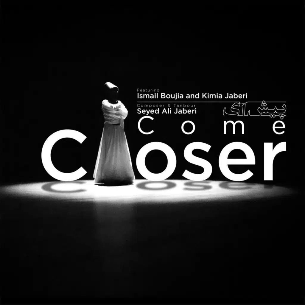 Come Closer (feat. Ismail Boujia & Kimia Jaberi)