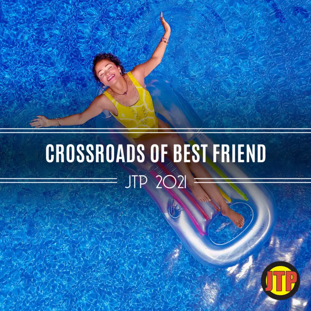 Crossroads Of Best Friend Jtp 2021