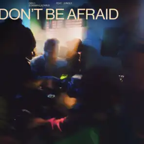 Don't Be Afraid (feat. Jungle)