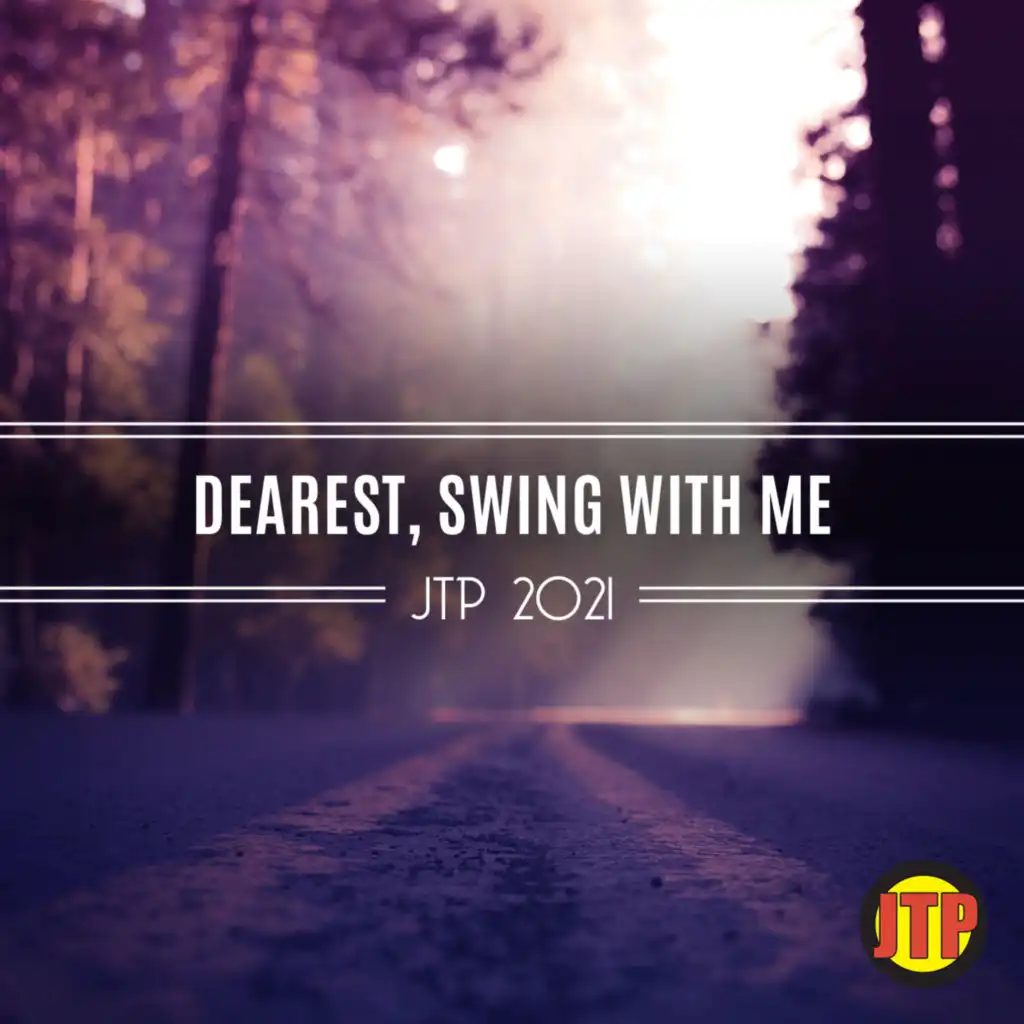 Dearest, Swing With Me Jtp 2021