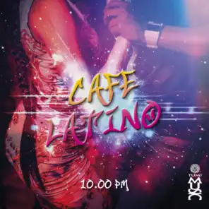 Cafe Latino 10PM